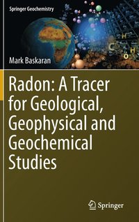 bokomslag Radon: A Tracer for Geological, Geophysical and Geochemical Studies