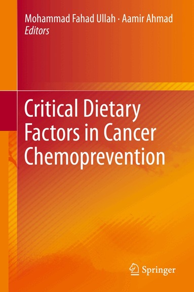 Mohammad Fahad Ullah, Aamir Ahmad - Critical Dietary Factors in Cancer Chemoprevention, Inbunden