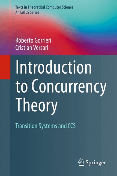Roberto Gorrieri, Cristian Versari - Introduction to Concurrency Theory, Inbunden