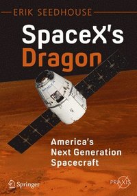 bokomslag SpaceX's Dragon: America's Next Generation Spacecraft