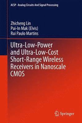 bokomslag Ultra-Low-Power and Ultra-Low-Cost Short-Range Wireless Receivers in Nanoscale CMOS