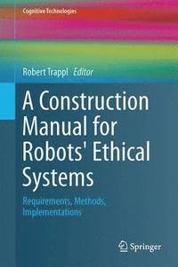bokomslag A Construction Manual for Robots' Ethical Systems