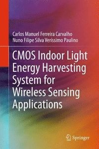 bokomslag CMOS Indoor Light Energy Harvesting System for Wireless Sensing Applications