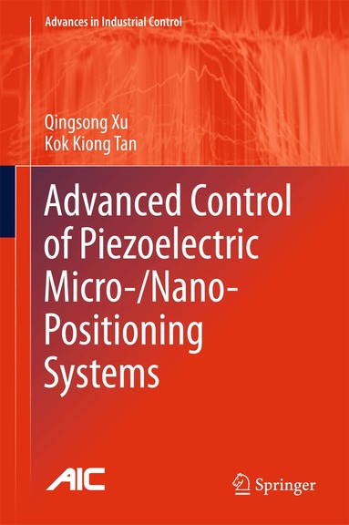 Qingsong Xu, Kok Kiong Tan - Advanced Control of Piezoelectric Micro-/Nano-Positioning Systems, Inbunden