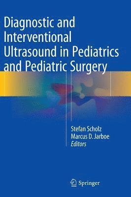Stefan Scholz, Marcus D. Jarboe - Diagnostic and Interventional Ultrasound in Pediatrics and Pediatric Surgery, Inbunden