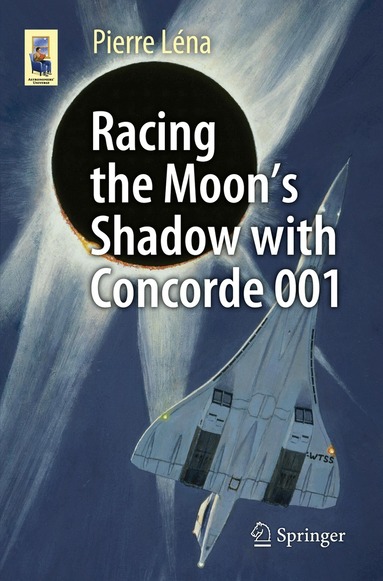 Pierre Léna - Racing the Moon’s Shadow with Concorde 001, Häftad