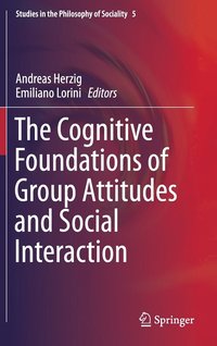 bokomslag The Cognitive Foundations of Group Attitudes and Social Interaction