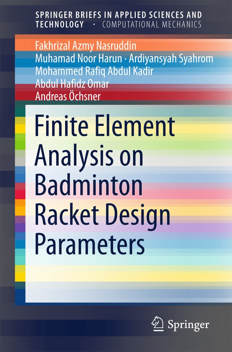 Fakhrizal Azmy Nasruddin, Muhamad Noor Harun, Ardiyansyah Syahrom, Mohammed Rafiq Abdul Kadir, Abdul Hafidz Omar, Andreas Öchsner, Andreas Ochsner - Finite Element Analysis on Badminton Racket Design Parameters, Häftad