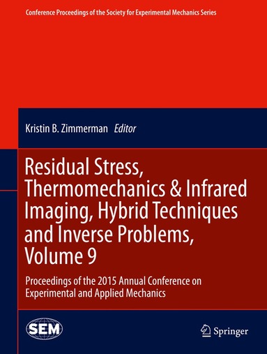 Sven Bossuyt, Gary Schajer, Alberto Carpinteri - Residual Stress, Thermomechanics & Infrared Imaging, Hybrid Techniques and Inverse Problems, Volume 9, Inbunden