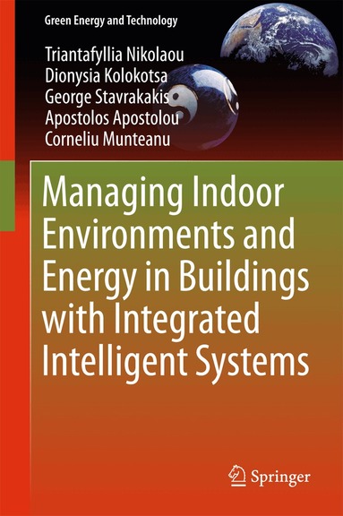 Triantafyllia Nikolaou, Dionysia Kolokotsa, George Stavrakakis, Apostolos Apostolou, Corneliu Munteanu - Managing Indoor Environments and Energy in Buildings with Integrated Intelligent Systems, Inbunden