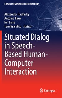 bokomslag Situated Dialog in Speech-Based Human-Computer Interaction