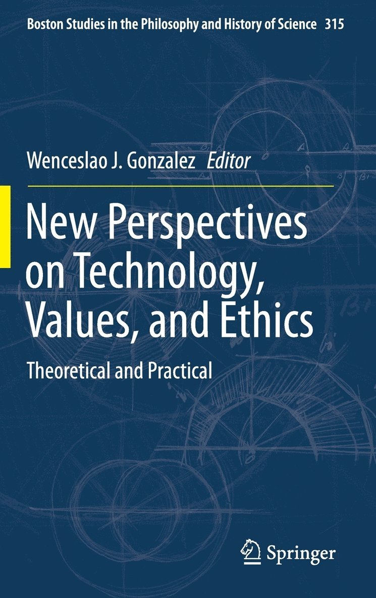Wenceslao J. Gonzalez - New Perspectives on Technology, Values, and Ethics, Inbunden