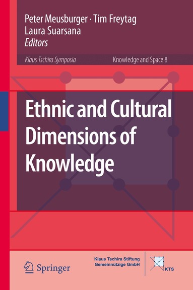 Peter Meusburger, Tim Freytag, Laura Suarsana - Ethnic and Cultural Dimensions of Knowledge, Inbunden