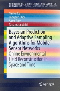 bokomslag Bayesian Prediction and Adaptive Sampling Algorithms for Mobile Sensor Networks