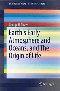 bokomslag Earth's Early Atmosphere and Oceans, and The Origin of Life