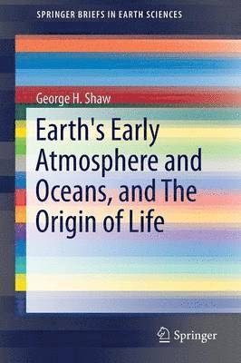 Earth's Early Atmosphere and Oceans, and The Origin of Life 1