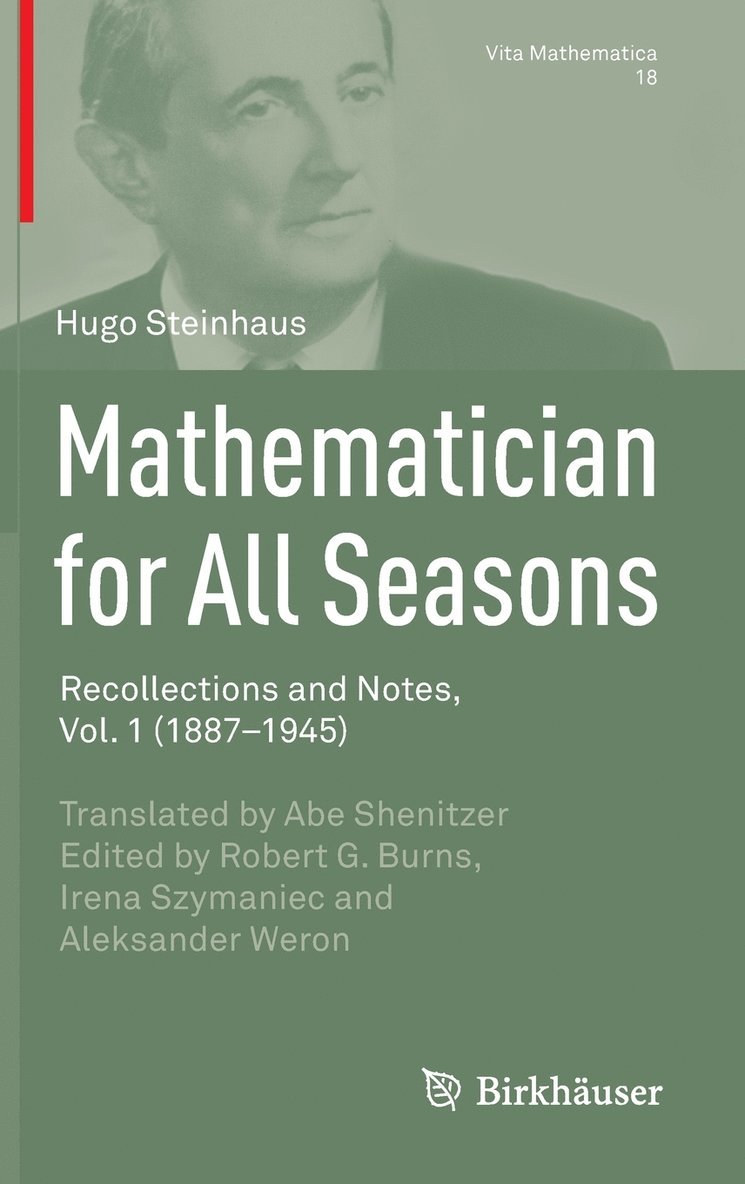 Hugo Steinhaus, Robert G. Burns, Aleksander Weron, Irena Szymaniec - Mathematician for All Seasons: Recollections and Notes Vol. 1 (1887-1945), Inbunden