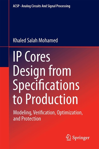 Khaled Salah Mohamed - IP Cores Design from Specifications to Production, Inbunden