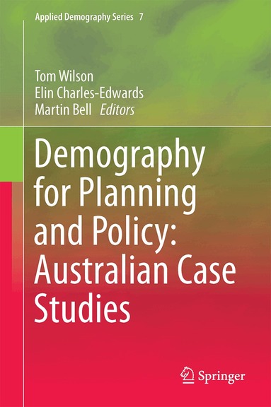 Tom Wilson, Elin Charles-Edwards, Martin Bell - Demography for Planning and Policy: Australian Case Studies, Inbunden