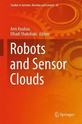 Anis Koubaa, Elhadi Shakshuki - Robots and Sensor Clouds, Inbunden