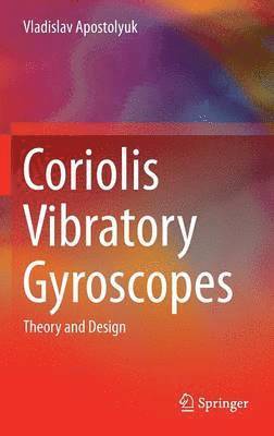 Vladislav Apostolyuk - Coriolis Vibratory Gyroscopes, Inbunden