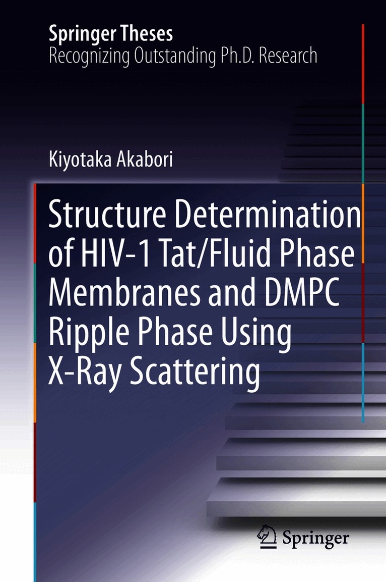 Kiyotaka Akabori - Structure Determination of HIV-1 Tat/Fluid Phase Membranes and DMPC Ripple Phase Using X-Ray Scattering, Inbunden