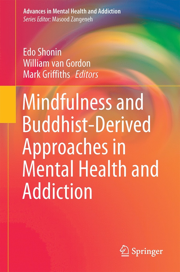 Edo Shonin, William Van Gordon, Mark D. Griffiths - Mindfulness and Buddhist-Derived Approaches in Mental Health and Addiction, Inbunden