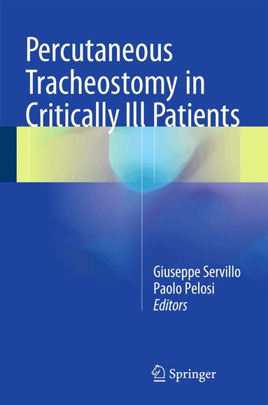 Giuseppe Servillo, Paolo Pelosi - Percutaneous Tracheostomy in Critically Ill Patients, Inbunden
