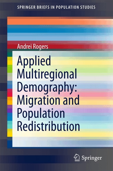 Andrei Rogers - Applied Multiregional Demography: Migration and Population Redistribution, Häftad