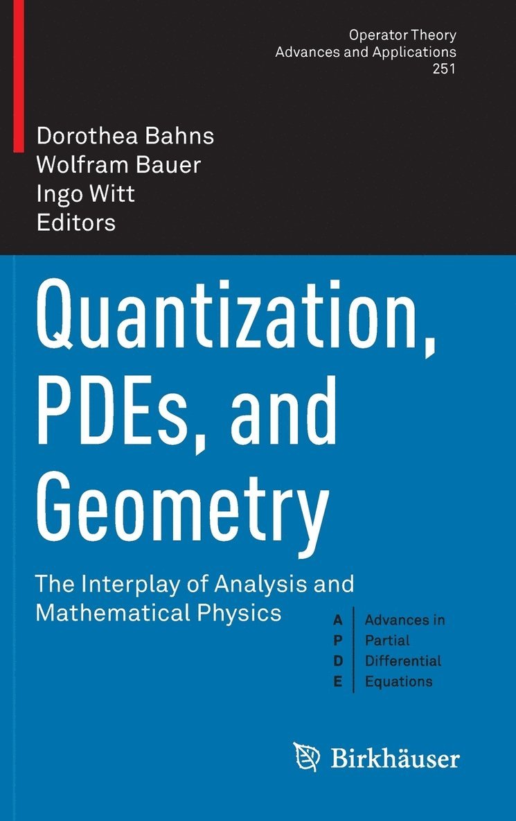 Dorothea Bahns, Wolfram Bauer, Ingo Witt - Quantization, PDEs, and Geometry, Inbunden