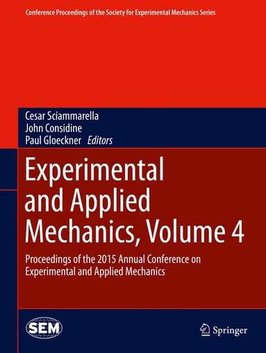 Cesar Sciammarella, John Considine, Paul Gloeckner - Experimental and Applied Mechanics, Volume 4, Inbunden