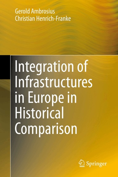 Gerold Ambrosius, Christian Henrich-Franke - Integration of Infrastructures in Europe in Historical Comparison, Inbunden