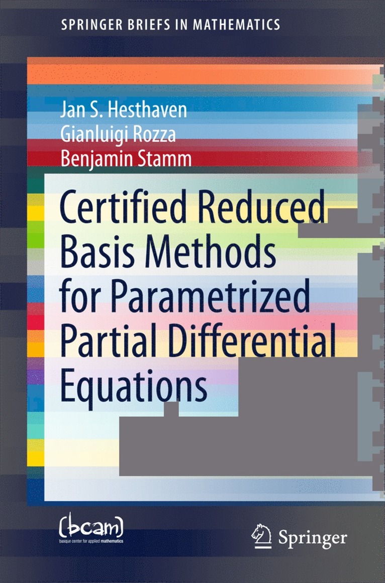 Jan S Hesthaven, Gianluigi Rozza, Benjamin Stamm, Jan S. Hesthaven - Certified Reduced Basis Methods for Parametrized Partial Differential Equations, Häftad