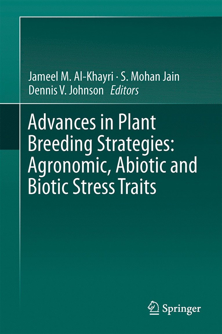 Advances in Plant Breeding Strategies: Agronomic, Abiotic and Biotic Stress Traits