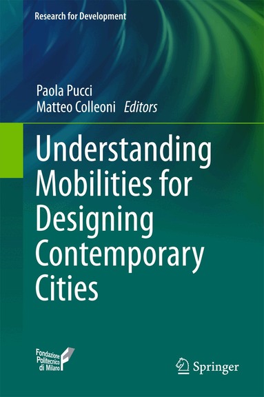 Paola Pucci, Matteo Colleoni - Understanding Mobilities for Designing Contemporary Cities, Inbunden