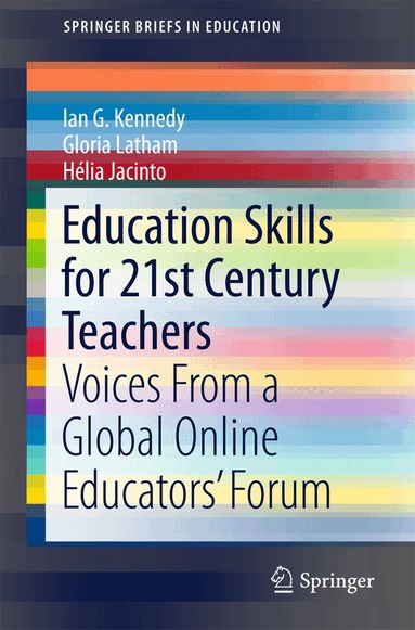 Ian G. Kennedy, Gloria Latham, Hélia Jacinto - Education Skills for 21st Century Teachers, Häftad