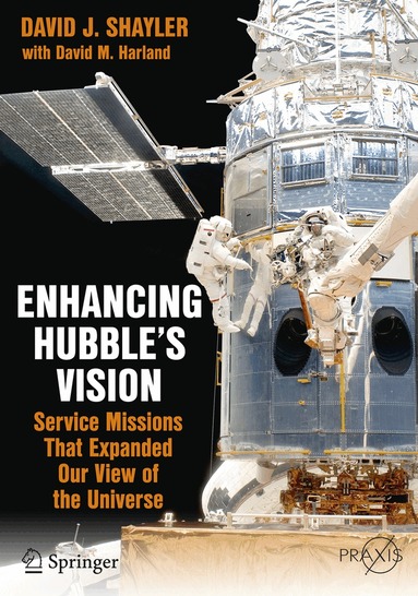 David J. Shayler, David M. Harland - Enhancing Hubble's Vision, Häftad