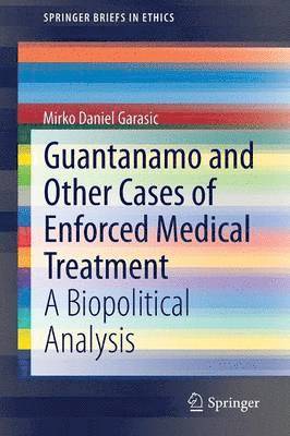 Guantanamo and Other Cases of Enforced Medical Treatment 1