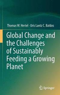 bokomslag Global Change and the Challenges of Sustainably Feeding a Growing Planet