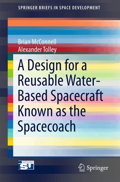 Brian McConnell, Alexander Tolley - Design for a Reusable Water-Based Spacecraft Known as the Spacecoach, Häftad