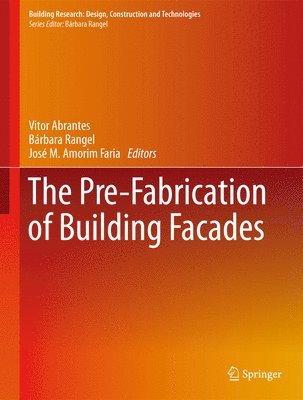 Vitor Abrantes, Bárbara Rangel, José Manuel Amorim Faria - Pre-Fabrication of Building Facades, Inbunden