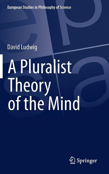 bokomslag A Pluralist Theory of the Mind
