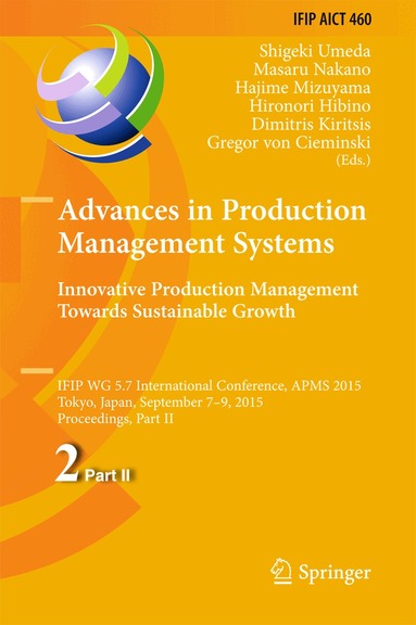 Shigeki Umeda, Masaru Nakano, Hajime Mizuyama, Hironori Hibino, Dimitris Kiritsis, Gregor von Cieminski - Advances in Production Management Systems: Innovative Production Management Towards Sustainable Growth, Inbunden