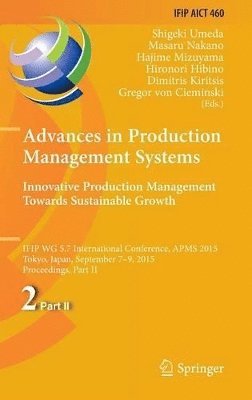 Advances in Production Management Systems: Innovative Production Management Towards Sustainable Growth 1