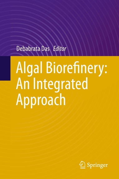 Debabrata Das - Algal Biorefinery: An Integrated Approach, Inbunden
