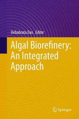 Algal Biorefinery: An Integrated Approach 1