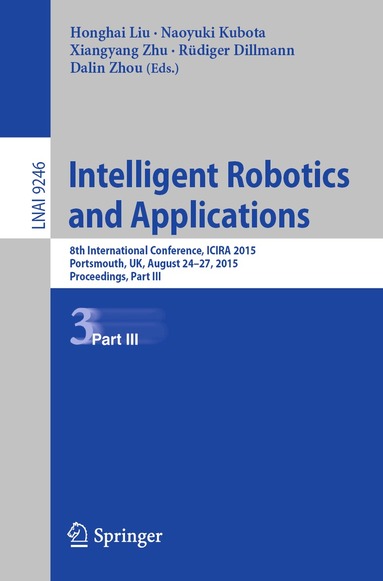 Honghai Liu, Naoyuki Kubota, Xiangyang Zhu, Rüdiger Dillmann, Dalin Zhou - Intelligent Robotics and Applications, Häftad