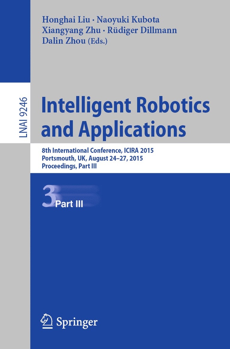 Honghai Liu, Naoyuki Kubota, Xiangyang Zhu, Rüdiger Dillmann, Dalin Zhou, Rudiger Dillmann - Intelligent Robotics and Applications, Häftad