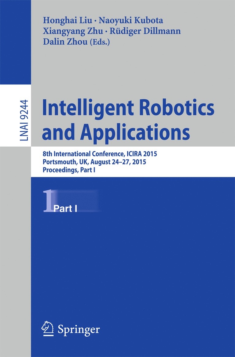 Honghai Liu, Naoyuki Kubota, Xiangyang Zhu, Rüdiger Dillmann, Dalin Zhou, Rudiger Dillmann - Intelligent Robotics and Applications, Häftad
