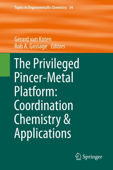 Gerard van Koten, Robert A Gossage - Privileged Pincer-Metal Platform: Coordination Chemistry & Applications, Inbunden